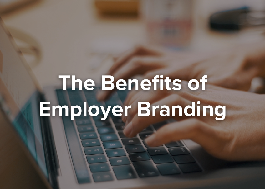 The Benefits of Strong Employer Branding